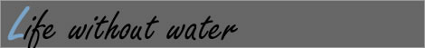 Life withour water