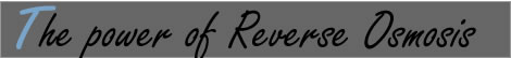 The power or reverse osmosis